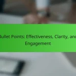 Bullet Points: Effectiveness, Clarity, and Engagement