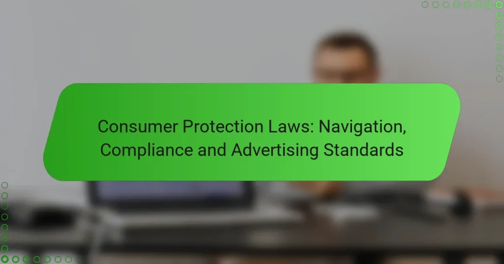 Consumer Protection Laws: Navigation, Compliance and Advertising Standards