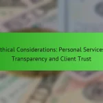 Ethical Considerations: Personal Services, Transparency and Client Trust