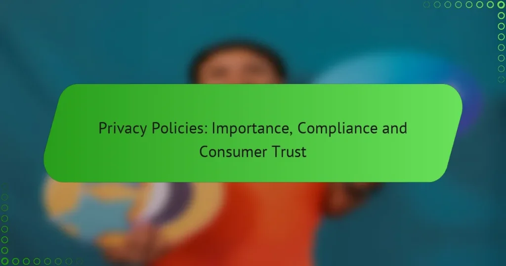 Privacy Policies: Importance, Compliance and Consumer Trust