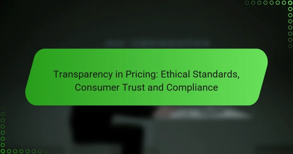 Transparency in Pricing: Ethical Standards, Consumer Trust and Compliance